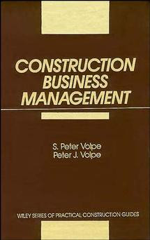 Construction Business Management (Wiley Series of Practical Construction Guides) book cover by S. Peter Volpe, Peter J. Volpe