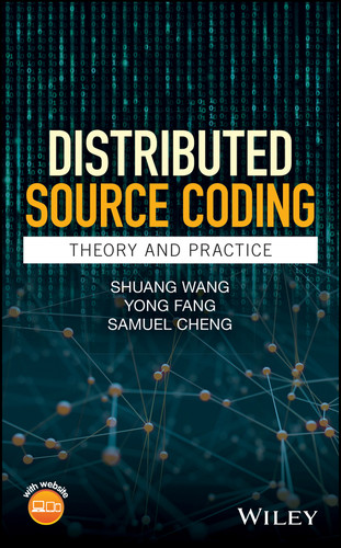 Distributed Source Coding: Theory and Practice book cover by Shuang Wang, Yong Fang, Samuel Cheng
