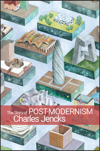 The Story of Post-Modernism: Five Decades of the Ironic, Iconic and Critical in Architecture book cover by Charles Jencks