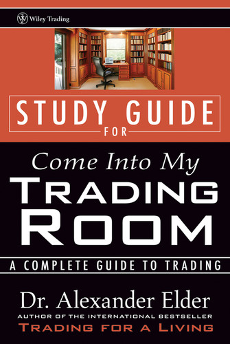 Study Guide for Come Into My Trading Room: A Complete Guide to Trading (Wiley Trading) book cover by Alexander Elder