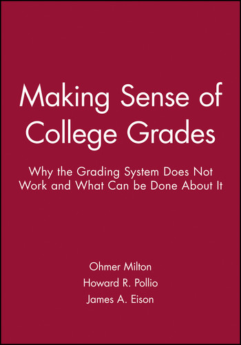 Making Sense of College Grades: Why the Grading System Does Not Work and What Can be Done About It book cover by Ohmer Milton, Howard R. Pollio, James A. Eison