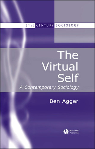 The Virtual Self: A Contemporary Sociology (21st Century Sociology) book cover by Ben Agger
