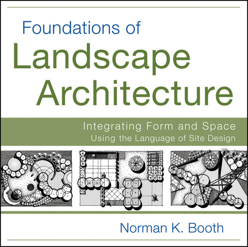 Foundations of Landscape Architecture: Integrating Form and Space Using the Language of Site Design book cover by Norman K. Booth