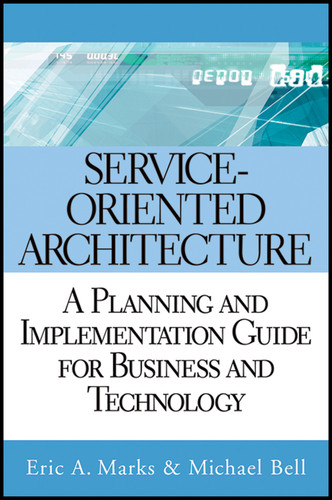 Service-Oriented Architecture: A Planning and Implementation Guide for Business and Technology book cover by Eric A. Marks, Michael Bell