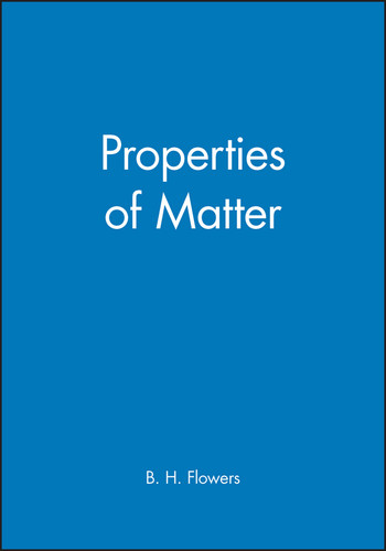 Properties of Matter (Manchester Physics Series) book cover by B. H. Flowers