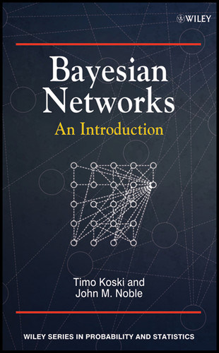 Bayesian Networks: An Introduction (Wiley Series in Probability and Statistics) book cover by Timo Koski, John Noble