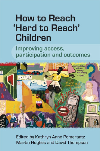 How to Reach 'Hard to Reach' Children: Improving Access, Participation and Outcomes book cover by Kathryn Pomerantz, Martin Hughes, David Thompson