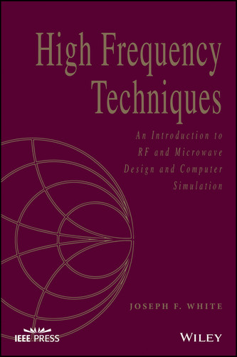 High Frequency Techniques: An Introduction to RF and Microwave Design and Computer Simulation (IEEE Press) book cover by Joseph F. White