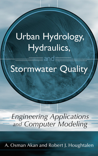 Urban Hydrology, Hydraulics, and Stormwater Quality: Engineering Applications and Computer Modeling book cover by A. Osman Akan, Robert J. Houghtalen