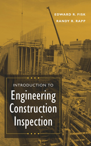 Introduction to Engineering Construction Inspection book cover by Edward R. Fisk, Randy R. Rapp