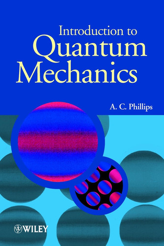Introduction to Quantum Mechanics (Manchester Physics Series) book cover by A. C. Phillips