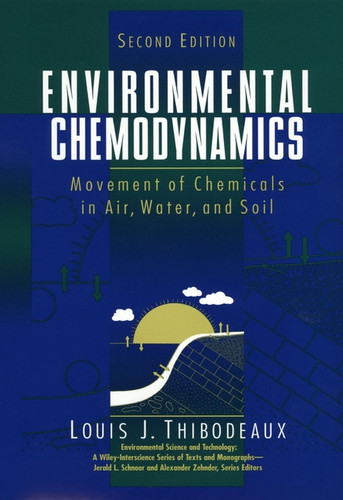 Environmental Chemodynamics: Movement of Chemicals in Air, Water, and Soil (Environmental Science and Technology: A Wiley-Interscience Series of Textsand Monographs) book cover by Louis J. Thibodeaux