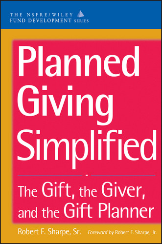 Planned Giving Simplified: The Gift, The Giver, and the Gift Planner (The AFP/Wiley Fund Development Series) book cover by Robert F. Sharpe