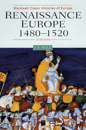 Renaissance Europe 1480 - 1520 (Blackwell Classic Histories of Europe) book cover by John R. Hale