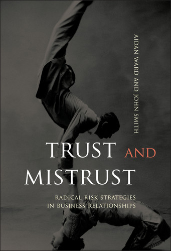 Trust and Mistrust: Radical Risk Strategies in Business Relationships book cover by Aidan Ward, John Smith