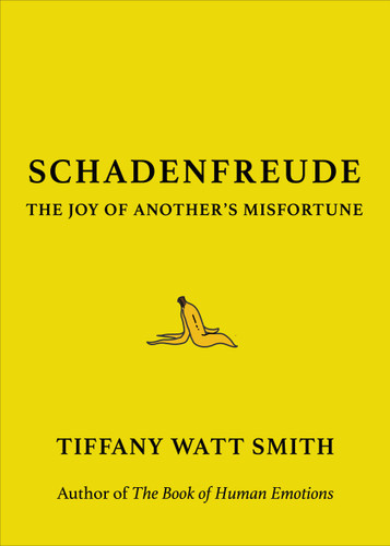 Schadenfreude: The Joy of Another's Misfortune book cover by Tiffany Watt Smith