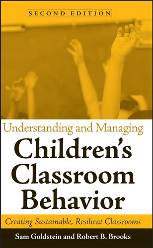Understanding and Managing Children's Classroom Behavior: Creating Sustainable, Resilient Classrooms (Wiley Series on Personality Processes) book cover by Sam Goldstein, Robert B. Brooks