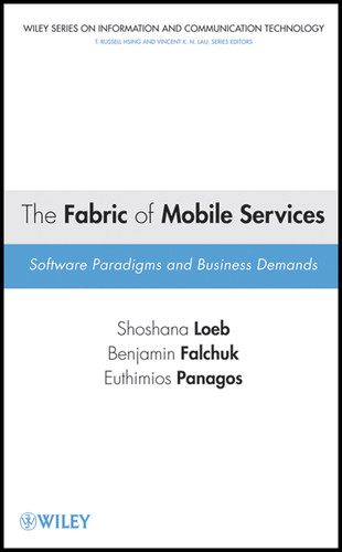 The Fabric of Mobile Services: Software Paradigms and Business Demands (Information and Communication Technology Series) book cover by Shoshana Loeb, Benjamin Falchuk, Thimios Panagos