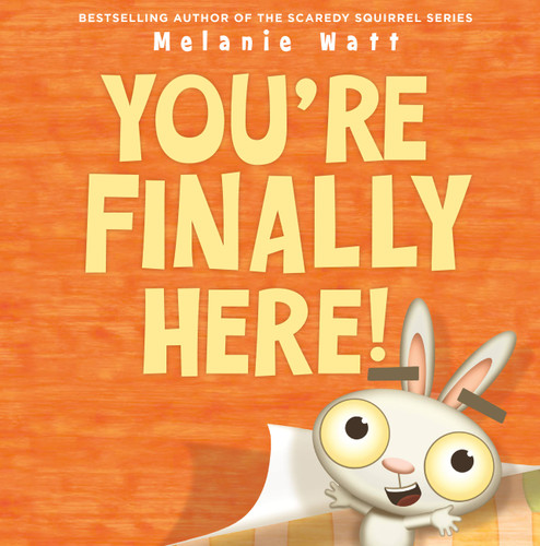 You're Finally Here! (You’re Finally Here! #1) book cover by Melanie Watt