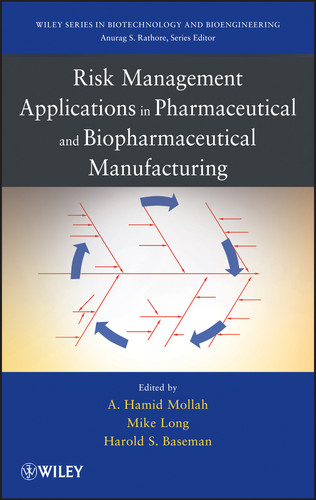Risk Management Applications in Pharmaceutical and Biopharmaceutical Manufacturing (Wiley Series in Biotechnology and Bioengineering) book cover by 