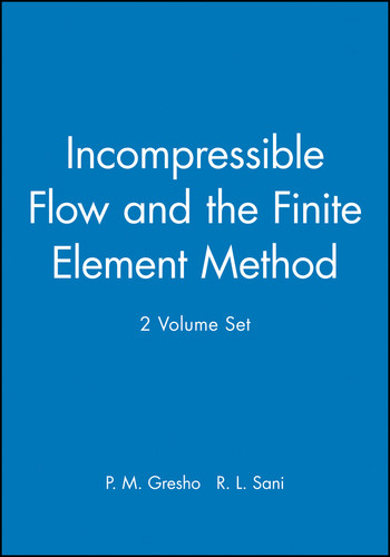 Incompressible Flow and the Finite Element Method, 2 Volume Set book cover by P. M. Gresho, R. L. Sani