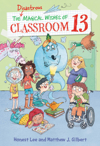 The Disastrous Magical Wishes of Classroom 13 (Classroom 13 #2) book cover by Honest Lee, Matthew J. Gilbert