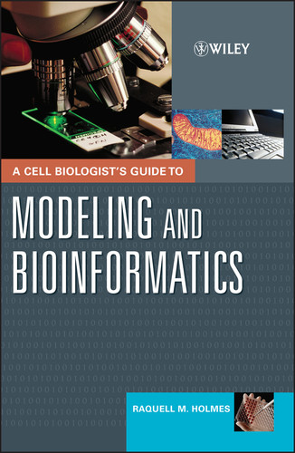 A Cell Biologist's Guide to Modeling and Bioinformatics book cover by Raquell M. Holmes