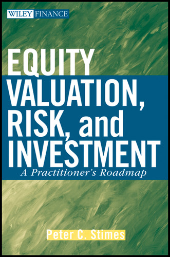 Equity Valuation, Risk, and Investment: A Practitioner's Roadmap (Wiley Finance) book cover by Peter C. Stimes