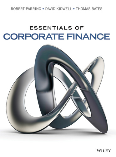 Essentials of Corporate Finance book cover by Robert Parrino, David S. Kidwell, Thomas W. Bates