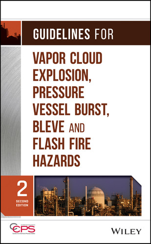 Guidelines for Vapor Cloud Explosion, Pressure Vessel Burst, BLEVE, and Flash Fire Hazards book cover by CCPS (Center for Chemical Process Safety)