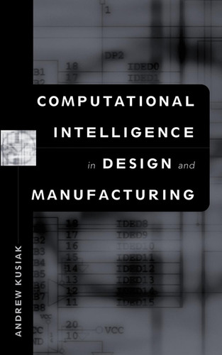 Computational Intelligence in Design and Manufacturing book cover by Andrew Kusiak