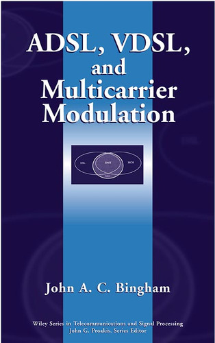 ADSL, VDSL, and Multicarrier Modulation (Wiley Series in Telecommunications and Signal Processing) book cover by John A. C. Bingham