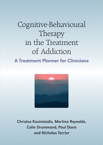 Cognitive-Behavioural Therapy in the Treatment of Addiction: A Treatment Planner for Clinicians book cover by Christos Kouimtsidis, Paul Davis, Martine Reynolds, Colin Drummond, Nicholas Tarrier