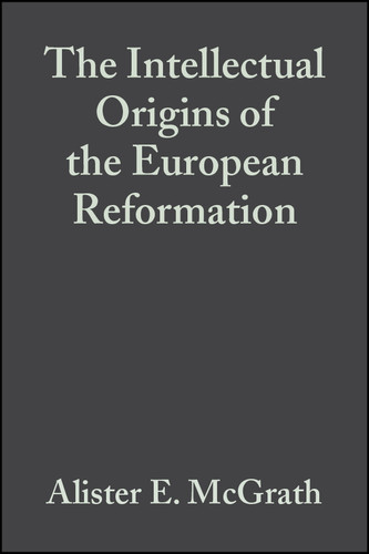 The Intellectual Origins of the European Reformation book cover by Alister E. McGrath