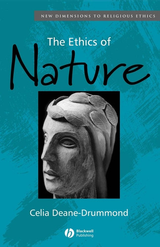 The Ethics of Nature (New Dimensions to Religious Ethics) book cover by Celia Deane-Drummond