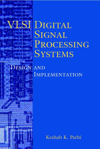 VLSI Digital Signal Processing Systems: Design and Implementation book cover by Keshab K. Parhi