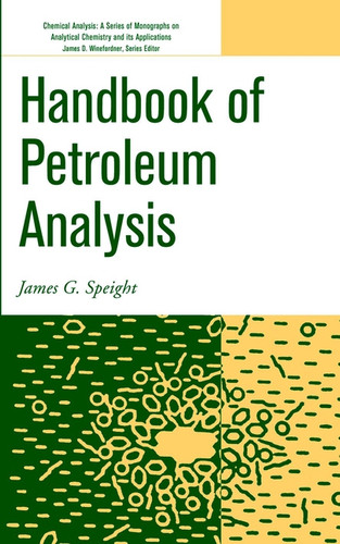 Handbook of Petroleum Analysis (Chemical Analysis: A Series of Monographs on Analytical Chemistry and Its Applications) book cover by James G. Speight