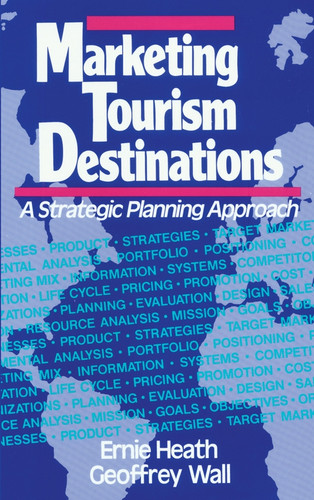 Marketing Tourism Destinations: A Strategic Planning Approach book cover by Ernie Heath, Geoffrey Wall