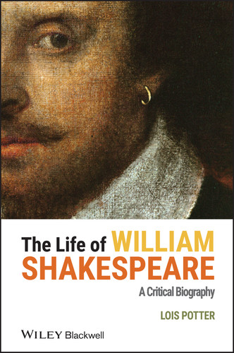 The Life of William Shakespeare: A Critical Biography (Wiley Blackwell Critical Biographies) book cover by Lois Potter
