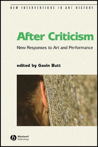 After Criticism: New Responses to Art and Performance (New Interventions in Art History) book cover by 