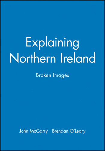 Explaining Northern Ireland: Broken Images book cover by John McGarry, Brendan O'Leary