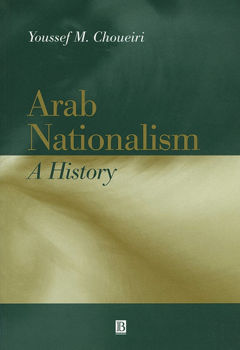 Arab Nationalism: A History Nation and State in the Arab World book cover by Youssef M. Choueiri