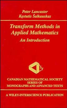 Transform Methods in Applied Mathematics: An Introduction (Wiley-Interscience and Canadian Mathematics Series of Monographs and Texts) book cover by Peter Lancaster, Kestutis alkauskas
