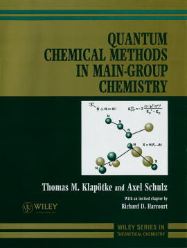 Quantum Chemical Methods in Main-Group Chemistry (Wiley Series in Theoretical Chemistry) book cover by Thomas M. Klap¿tke, Axel Schulz