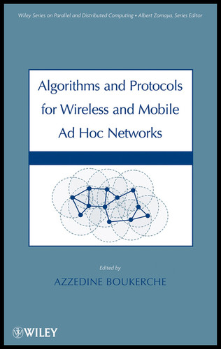 Algorithms and Protocols for Wireless and Mobile Ad Hoc Networks (Wiley Series on Parallel and Distributed Computing) book cover by 