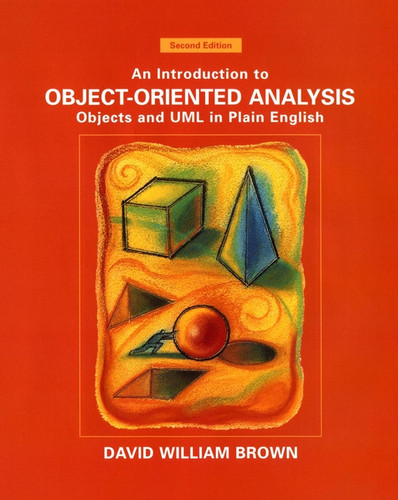 An Introduction to Object-Oriented Analysis: Objects and UML in Plain English book cover by David William Brown