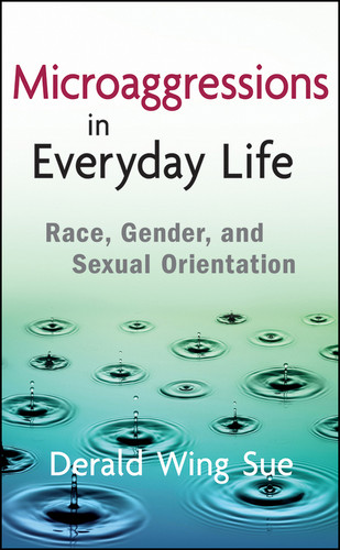 Microaggressions in Everyday Life: Race, Gender, and Sexual Orientation book cover by Derald Wing Sue