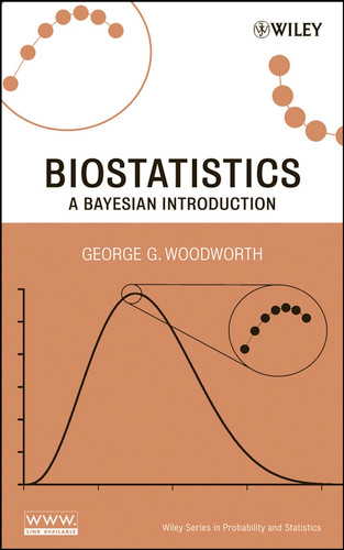 Biostatistics: A Bayesian Introduction (Wiley Series in Probability and Statistics) book cover by George G. Woodworth
