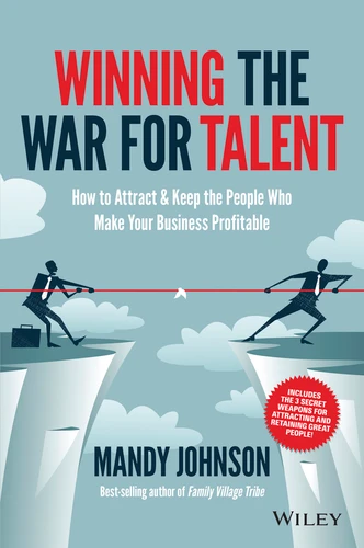 Winning The War for Talent: How to Attract and Keep the People Who Make Your Business Profitable book cover by Mandy Johnson