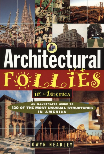Architectural Follies in America book cover by Gwyn Headley